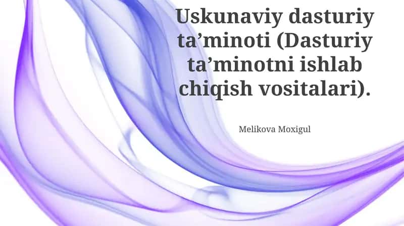 Uskunaviy dasturiy ta’minoti (Dasturiy ta’minotni ishlab chiqish vositalari)