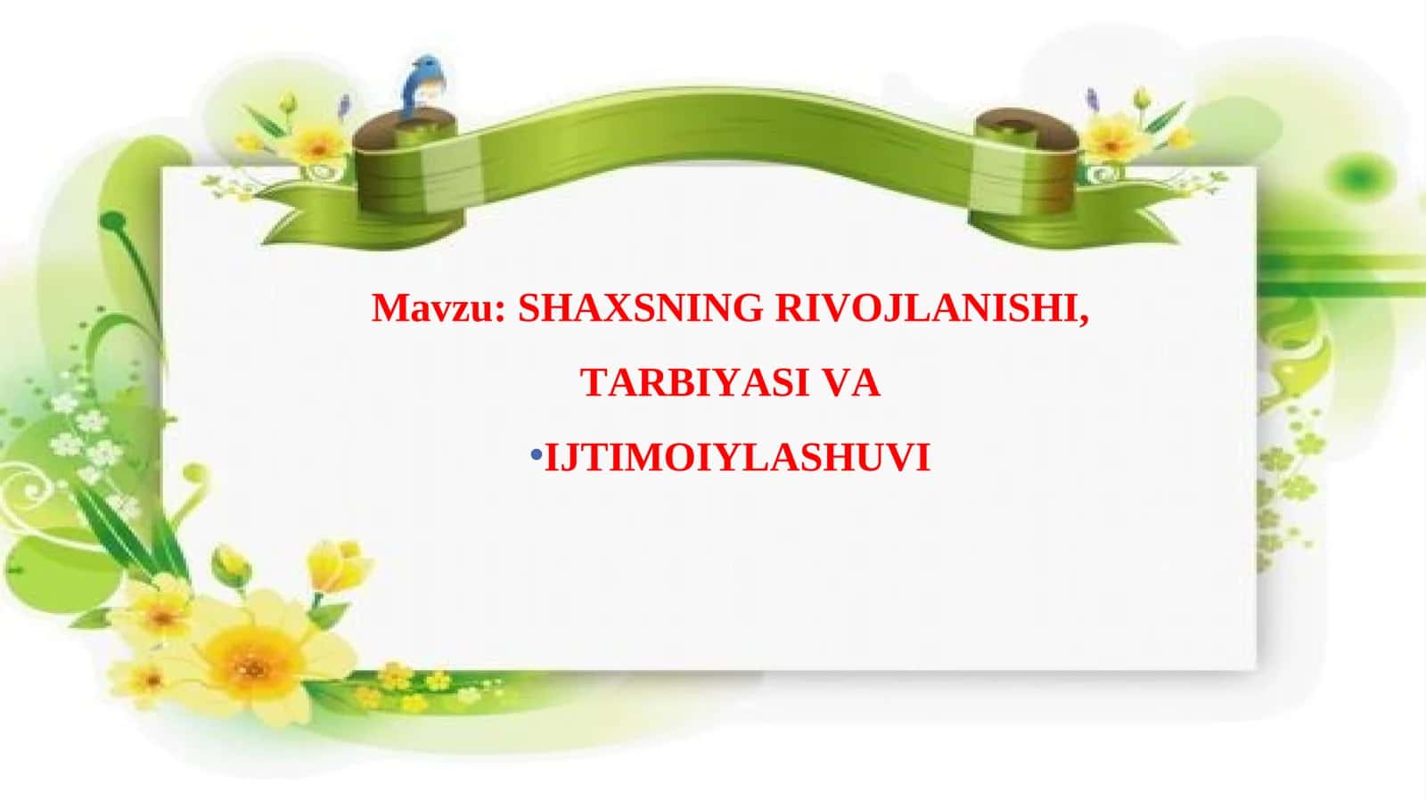 SHAXSNING RIVOJLANISHI, TARBIYASI VA IJTIMOIYLASHUVI