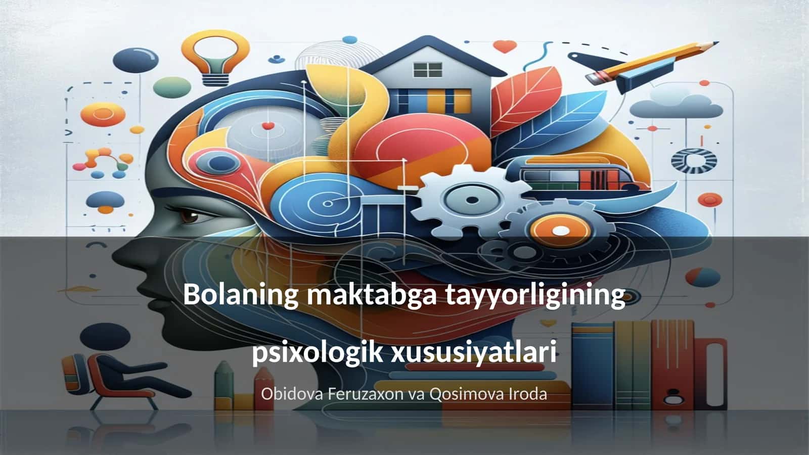 Bolaning maktabga tayyorligining psixologik xususiyatlari