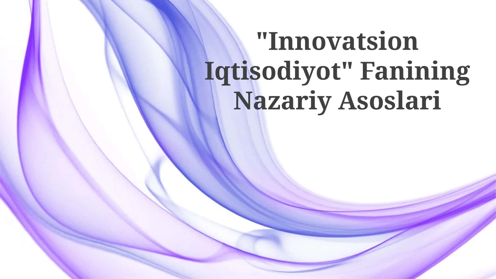 "Innovatsion Iqtisodiyot" Fanining Nazariy Asoslari