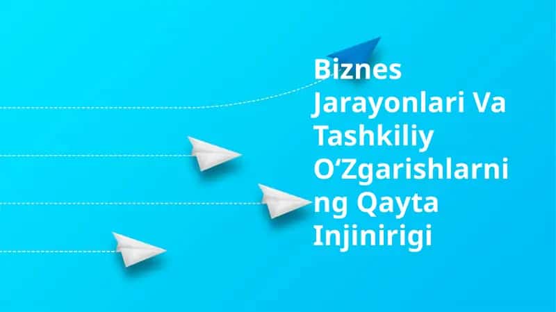 Biznes Jarayonlari Va Tashkiliy OʻZgarishlarning Qayta Injinirigi