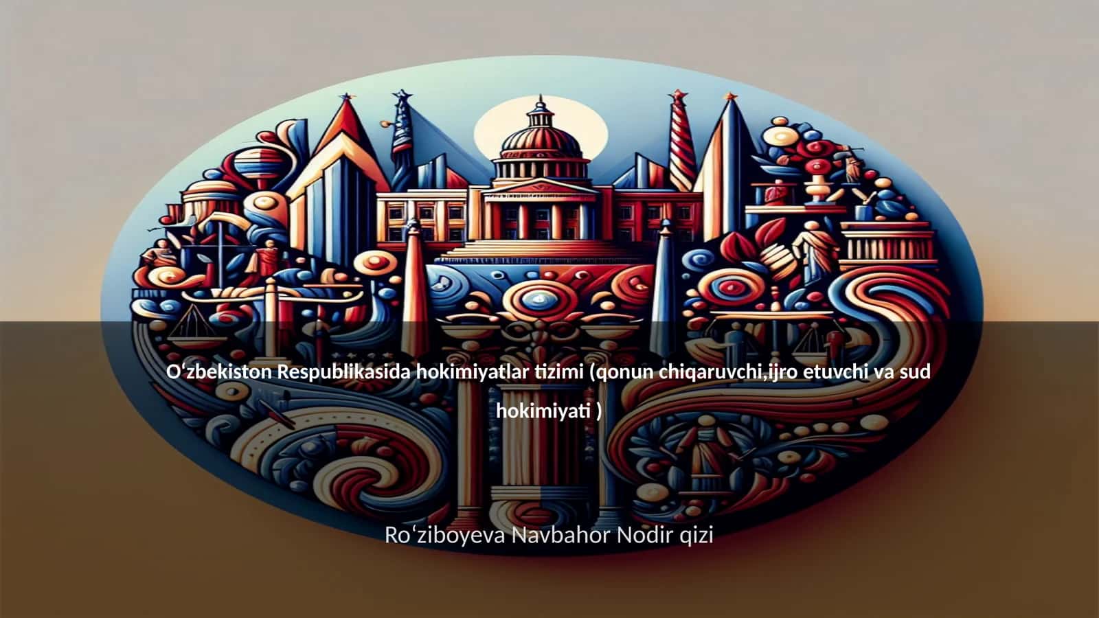 O‘zbekiston Respublikasida hokimiyatlar tizimi (qonun chiqaruvchi,ijro etuvchi va sud hokimiyati )