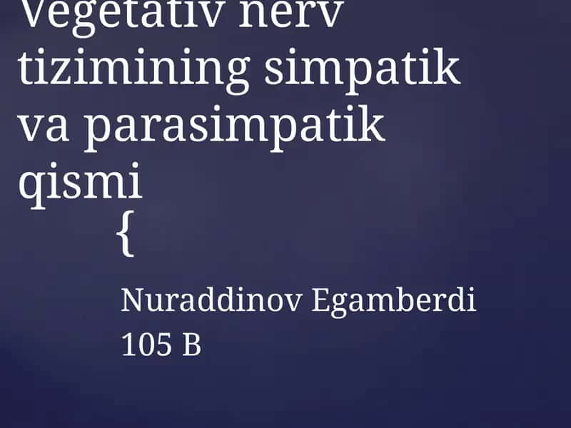 Vegetativ nerv tizimining simpatik-va parasimpatik qismi