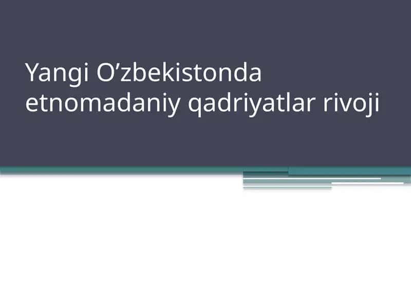 Yangi O’zbekistonda etnomadaniy qadriyatlar rivoji