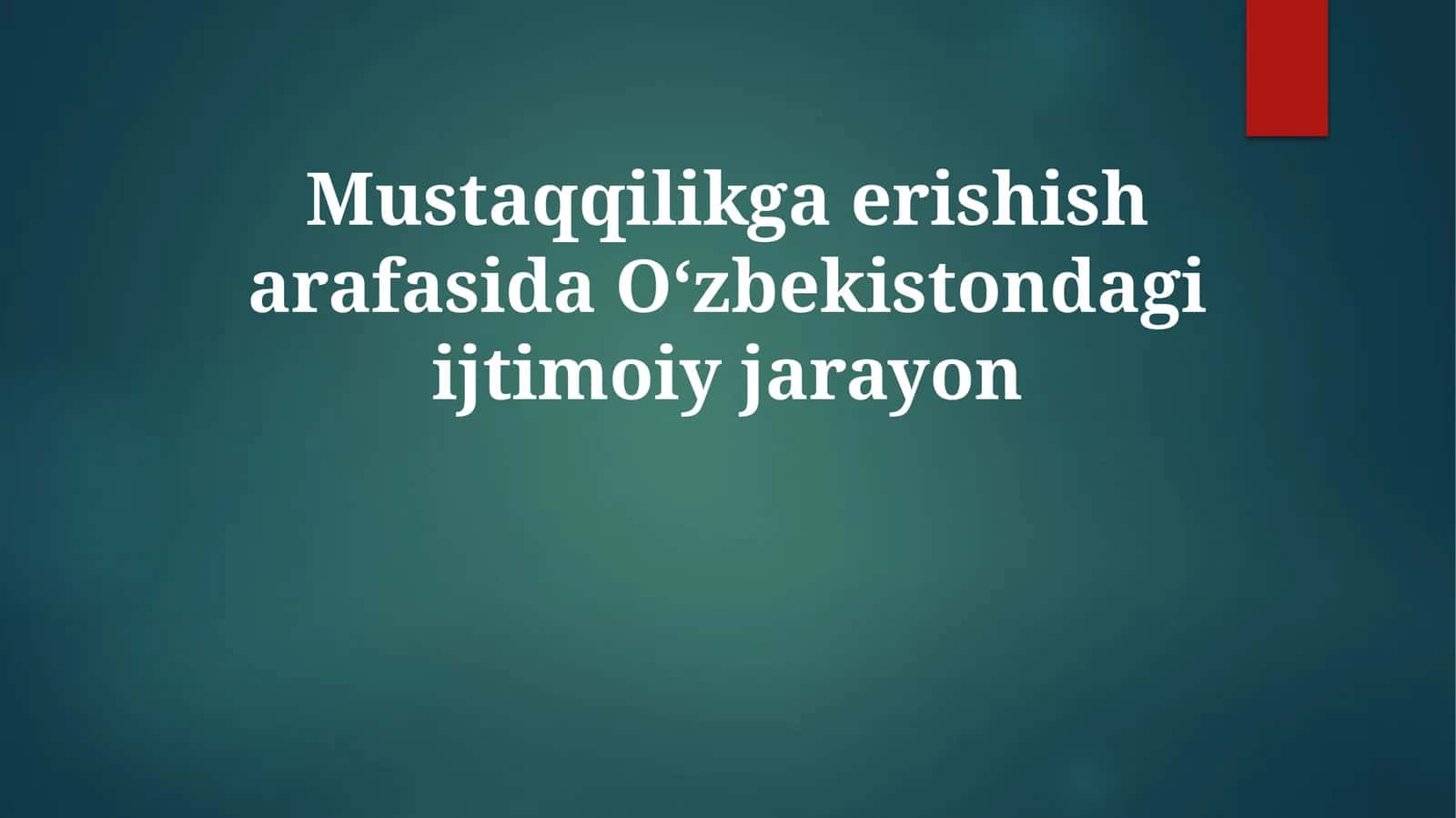 Mustaqqilikga erishisharafasida Oʻzbekistondagi ijtimoiy jarayon