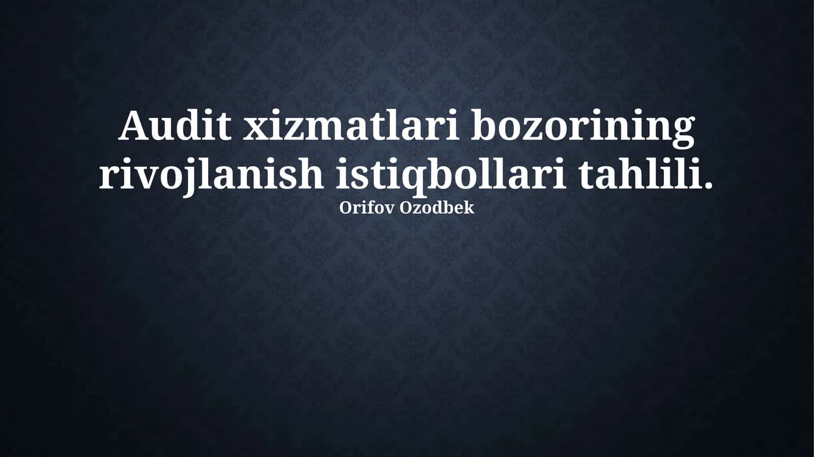 Audit xizmatlari bozorining rivojlanish istiqbollari tahlili