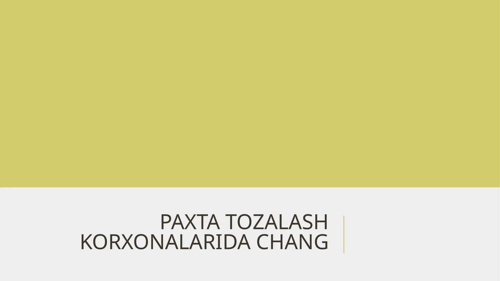 PAXTA TOZALASH KORXONALARIDA CHANG