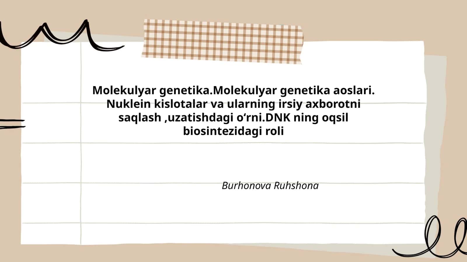 Molekulyar genetika.Molekulyar genetika aoslari. Nuklein kislotalar va ularning irsiy axborotni saqlash,uzatishdagi oʻrni.DNK ning oqsil biosintezidagi roli
