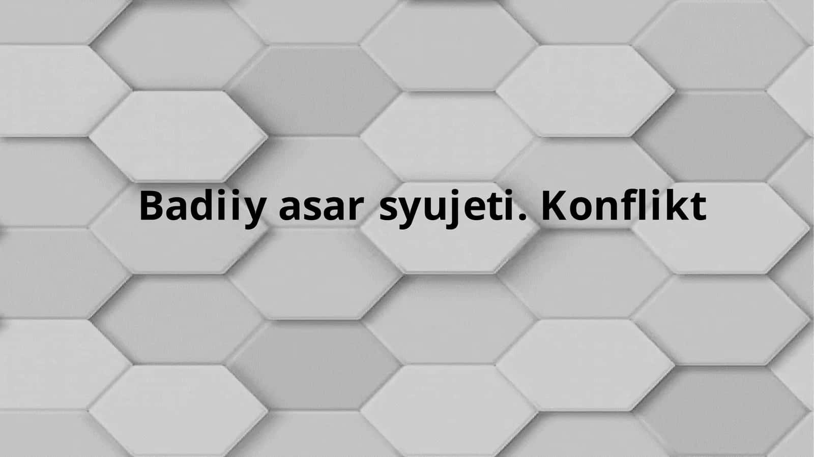 Badiiyasarsyujeti.Konflikt