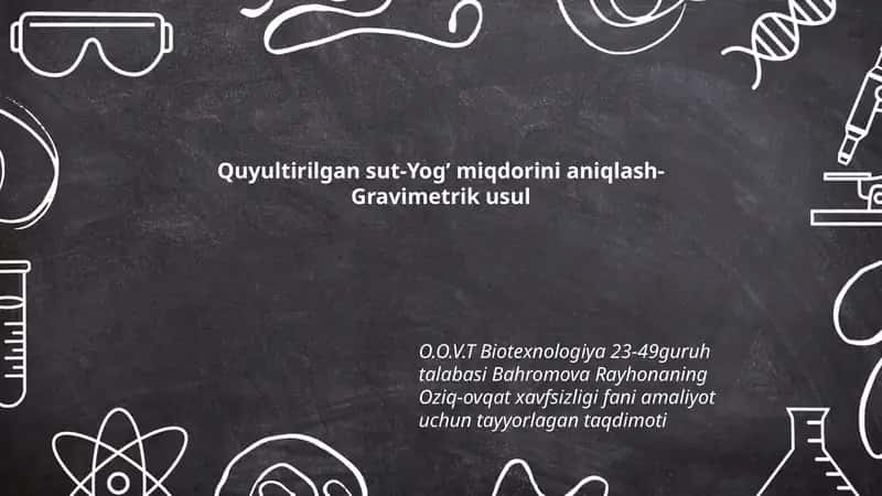 Quyultirilgan sut-Yog’ miqdorini aniqlash-Gravimetrik usul