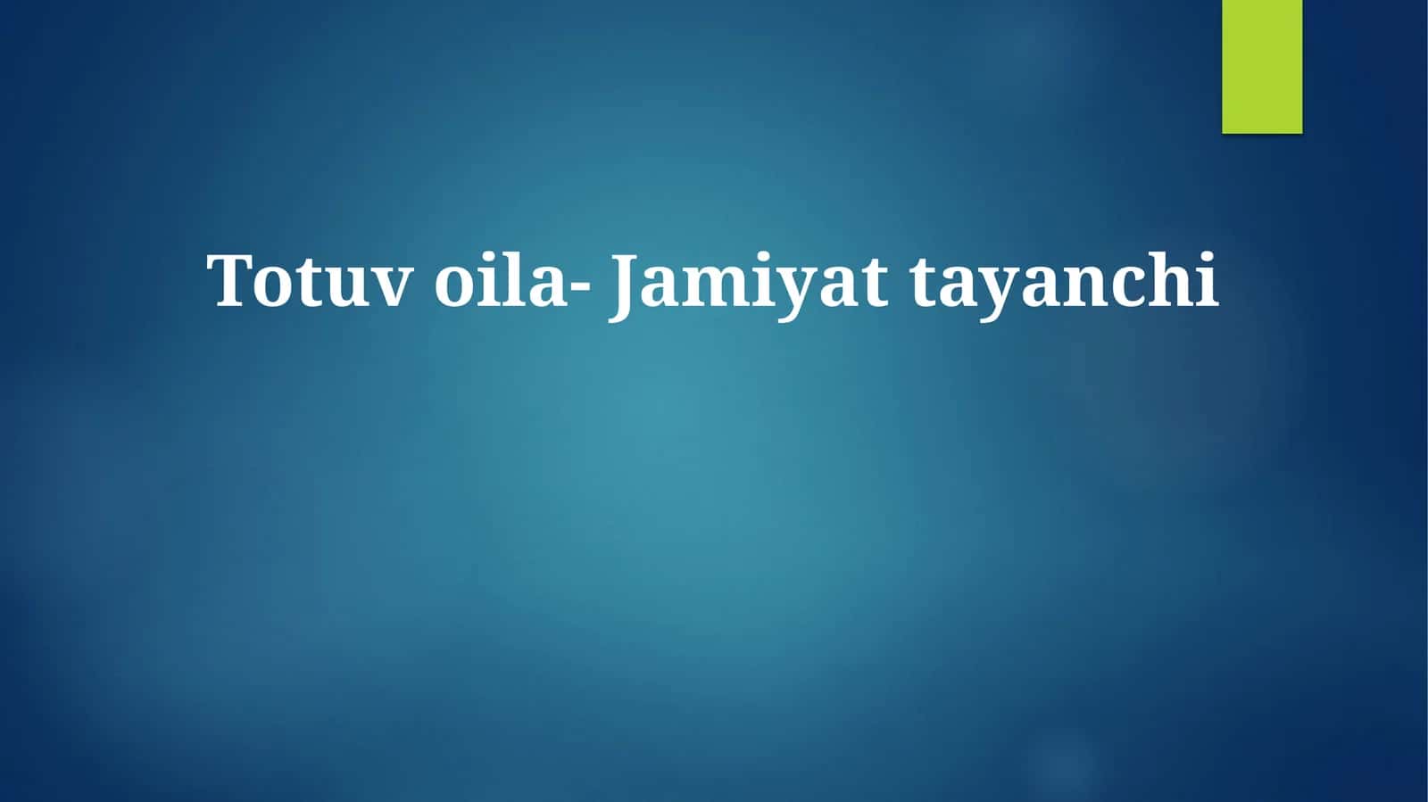 Totuv oila- Jamiyat tayanchi