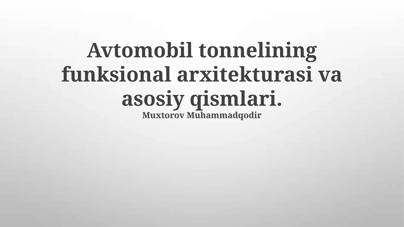 Avtomobil Tonnelining Funktsional Arxitekturasi va Asosiy Qismlari