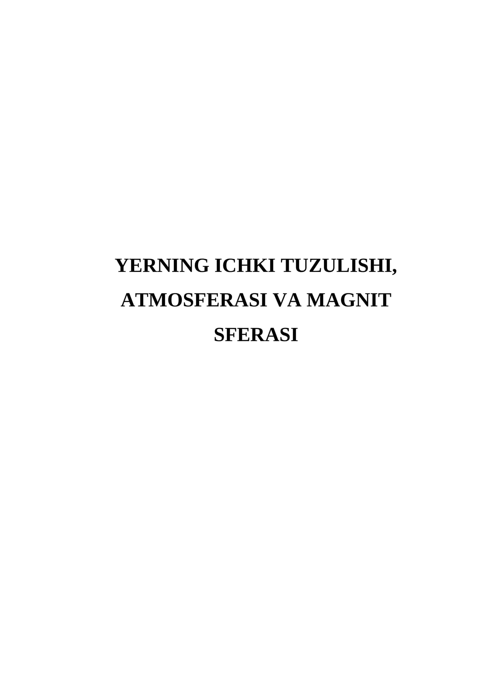Yerning ichki tuzulishi, atmosferasi va magnit sferasi