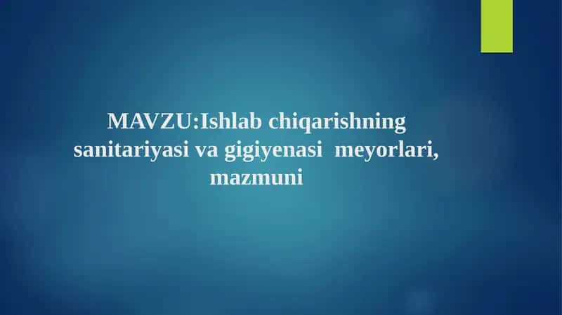 Ishlab chiqarishning sanitariyasi va gigiyenasi meyorlari, mazmuni