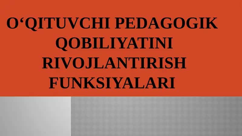 O‘QITUVCHI Pedagogik  QOBILIYATiNI rivojlantirish funksiyalari