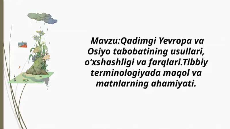 Qadimgi Yevropa va Osiyo tabobatining usullari, o‘xshashligi va farqlari.Tibbiy terminologiyada maqol va matnlarning ahamiyati.