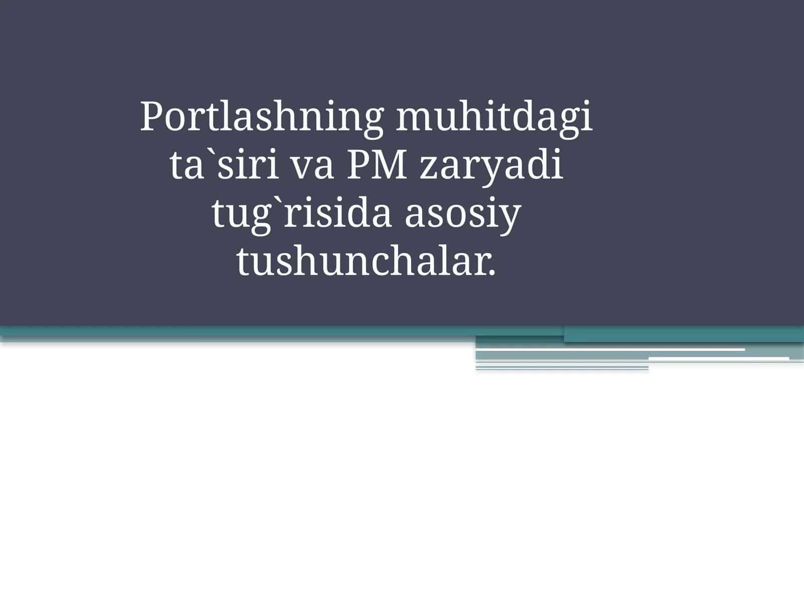 Portlashning muhitdagi ta`siri va PM zaryadi tug`risida asosiy tushunchalar