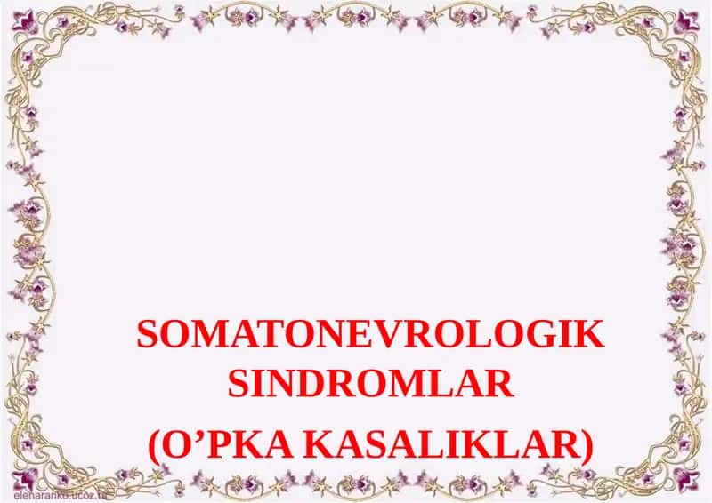 SOMATONEVROLOGIK SINDROMLAR (O’PKAKASALIKLAR)