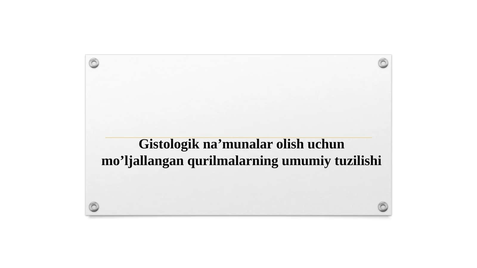 Gistologik na’munalar olish uchun mo’ljallangan qurilmalarning umumiy tuzilishi