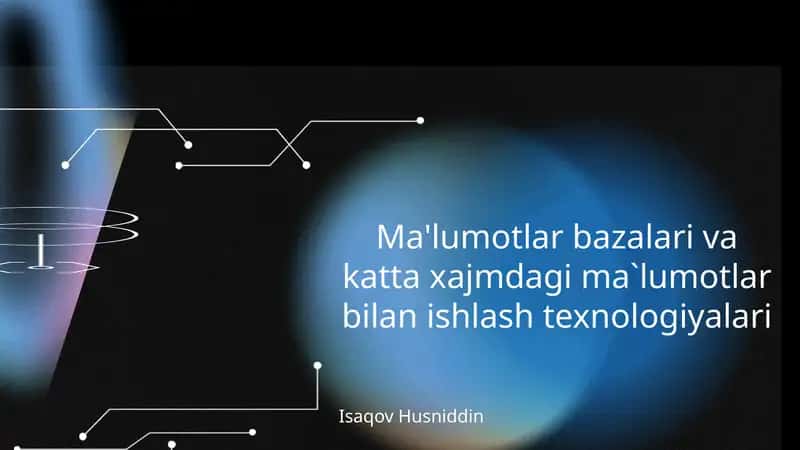 Ma'lumotlar bazalari va katta xajmdagi ma`lumotlar bilan ishlash texnologiyalari