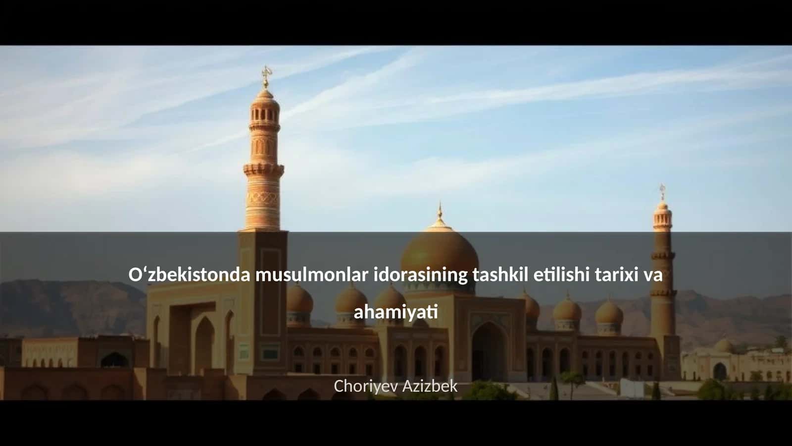 O‘zbekistonda musulmonlar idorasining tashkil etilishi tarixi va ahamiyati