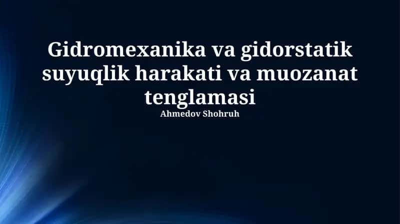 Gidromexanika va gidorstatik suyuqlik harakati va muozanat tenglamasi