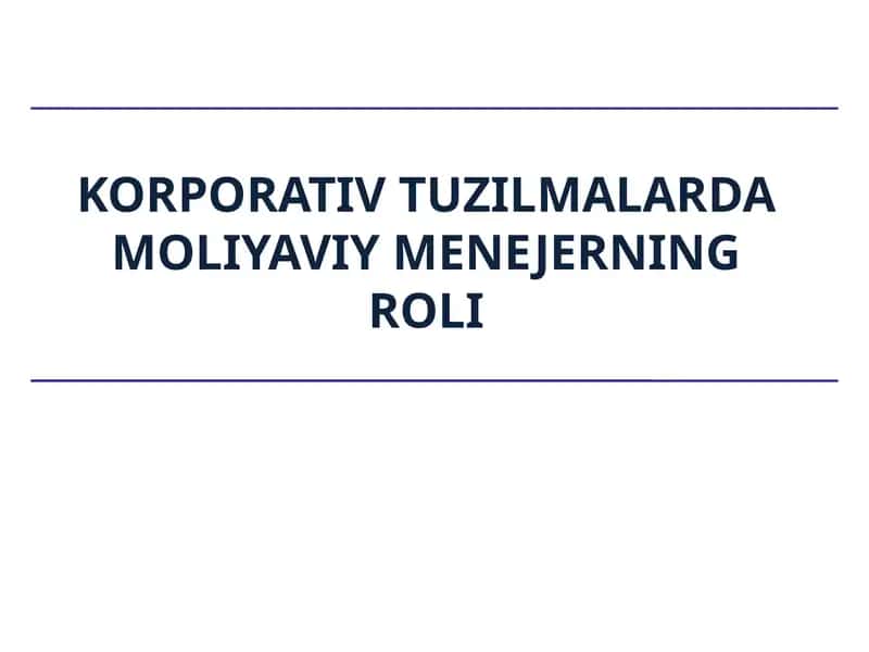 KORPORATIV TUZILMALARDA MOLIYAVIY MENEJERNING ROLI