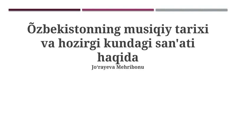 O'zbekistonning musiqiy tarixi va hozirgi kundagi san'ati