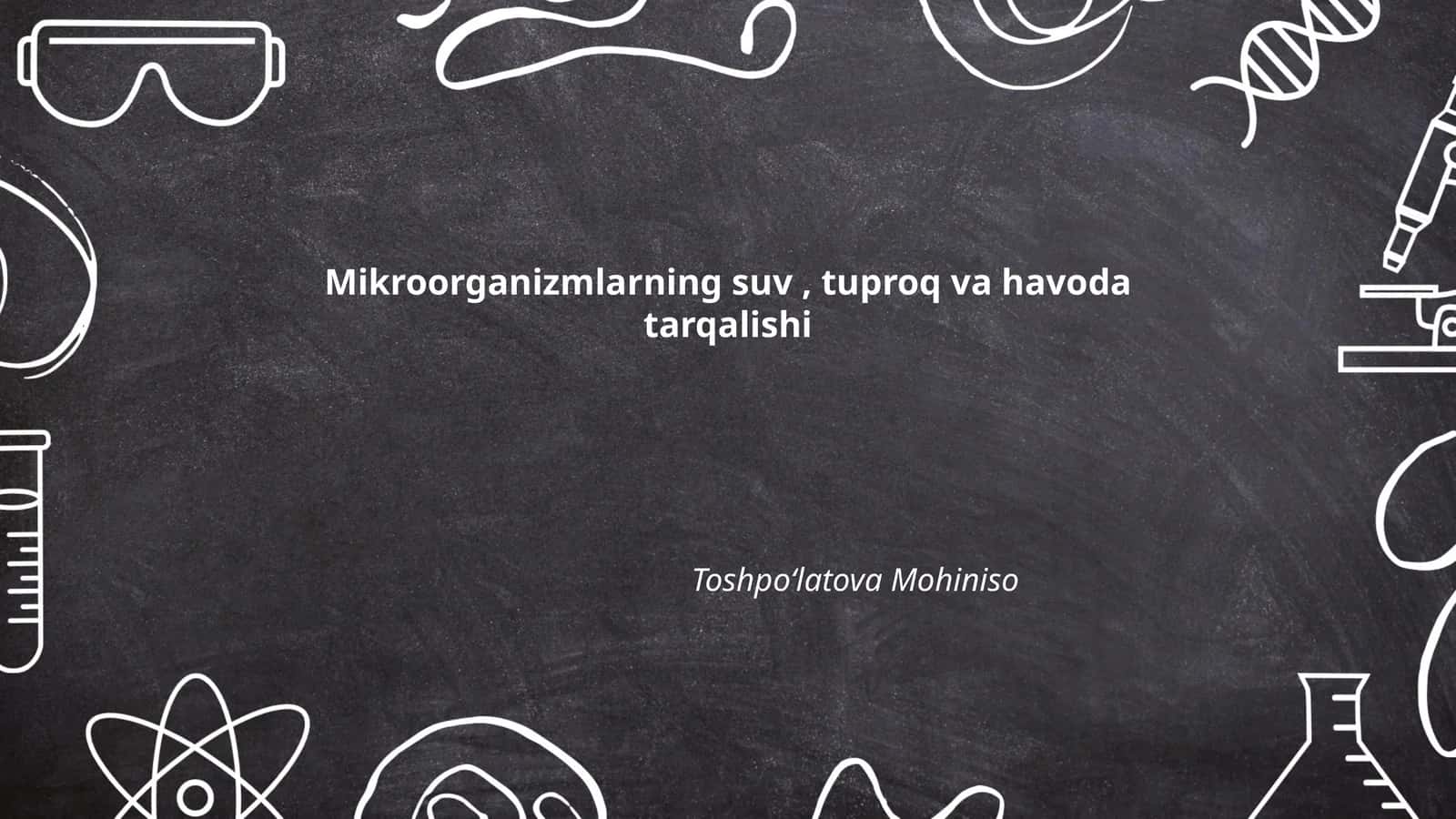 Mikroorganizmlarning suv, tuproq va havoda tarqalishi
