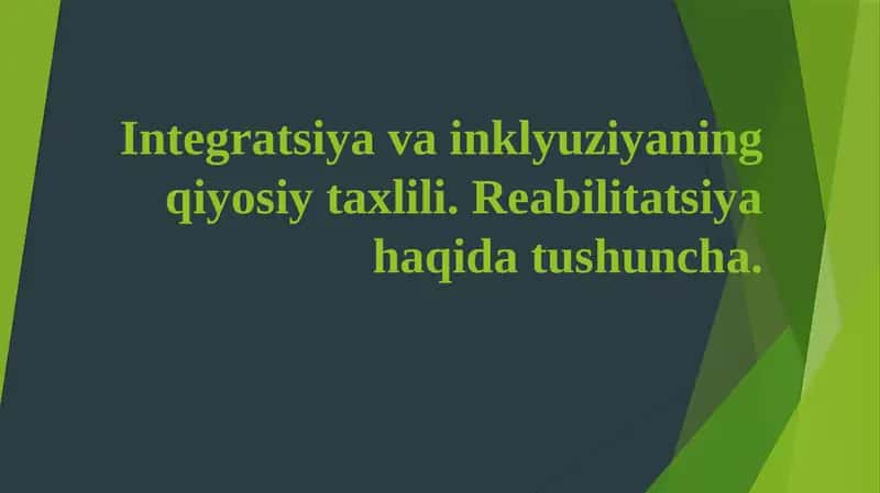 Integratsiya va inklyuziyaning qiyosiy taxlili. Reabilitatsiya haqida tushuncha