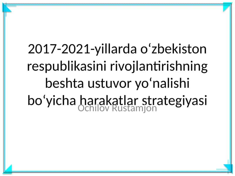 2017-2021-yillarda o‘zbekiston respublikasini rivojlantirishning beshta ustuvor yo‘nalishi bo‘yicha harakatlar strategiyasi