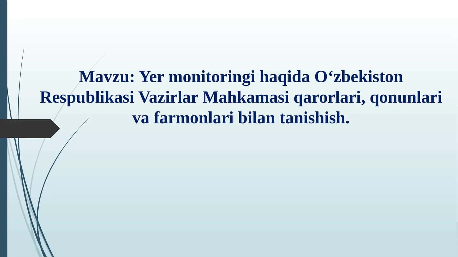 Yer monitoringi haqida O‘zbekiston Respublikasi Vazirlar Mahkamasi qarorlari, qonunlari va farmonlari bilan tanishish.