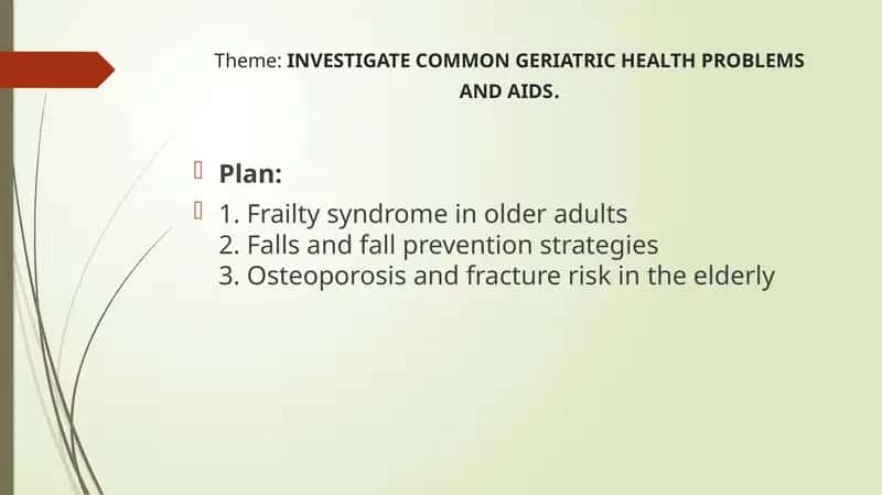 INVESTIGATE COMMON GERIATRIC HEALTH PROBLEMS AND AIDS