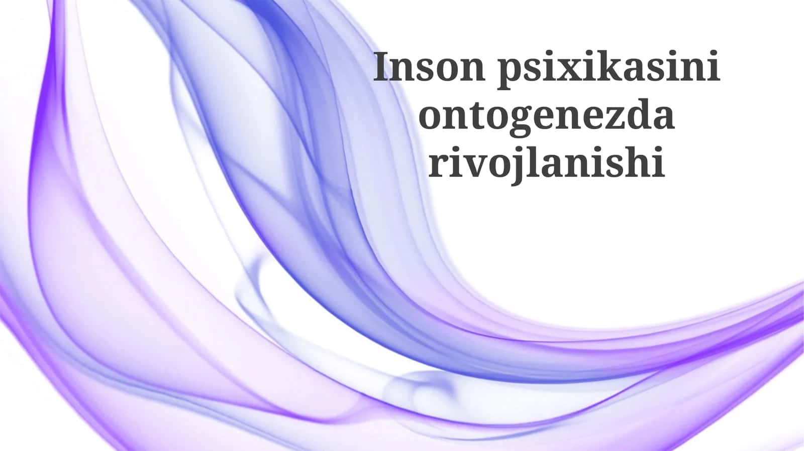 Inson psixikasining ontogenezdagi rivojlanishi