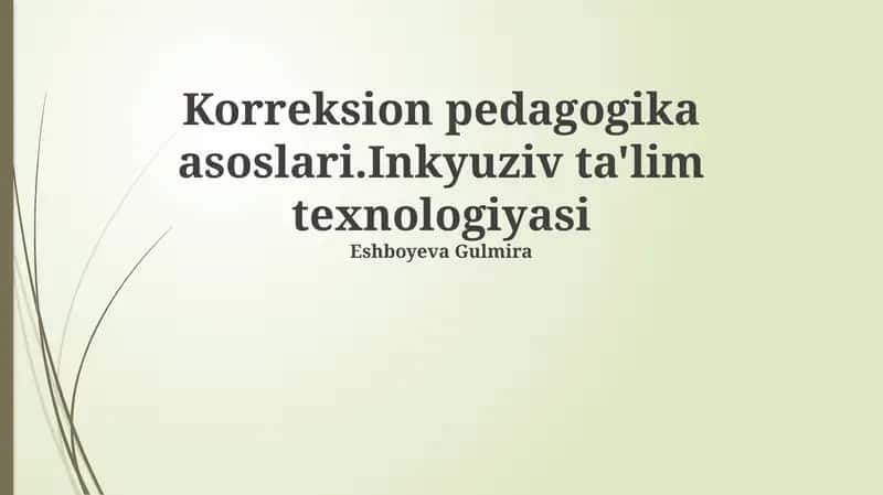 Korreksion pedagogika asoslari.Inkyuziv ta'lim texnologiyasi