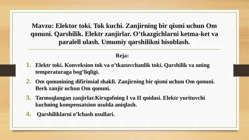 Elektor toki. Tok kuchi. Zanjirning bir qismi uchun Om qonuni. Qarshilik. Elektr zanjirlar. O’tkazgichlarni ketma-ket va paralell ulash. Umumiy qarshilikni hisoblash.