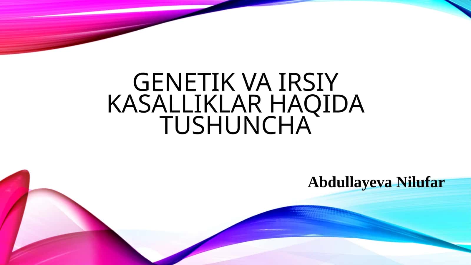Genetik va irsiy kasalliklar haqida tushuncha