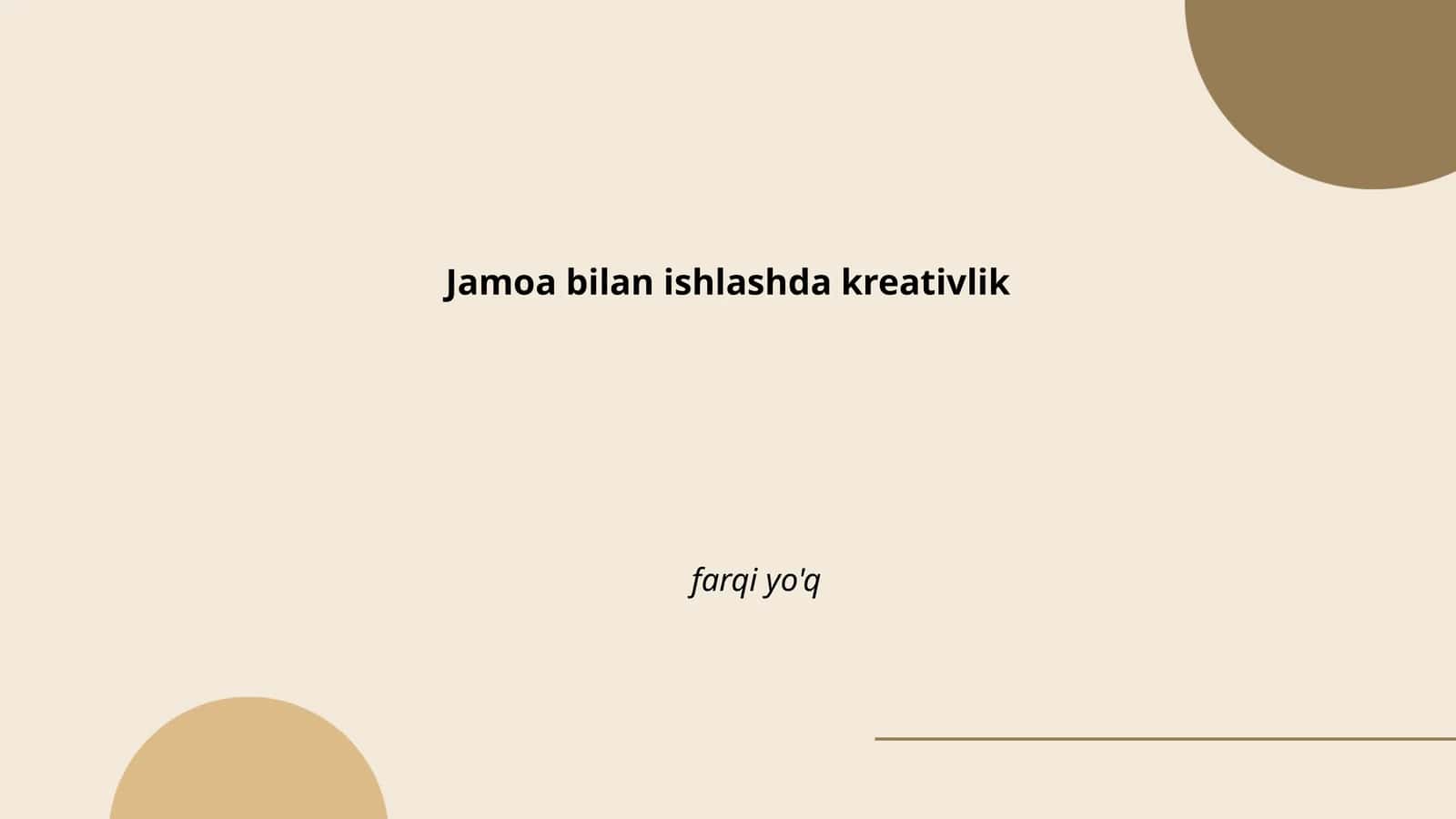 Jamoa bilan ishlashda kreativlik