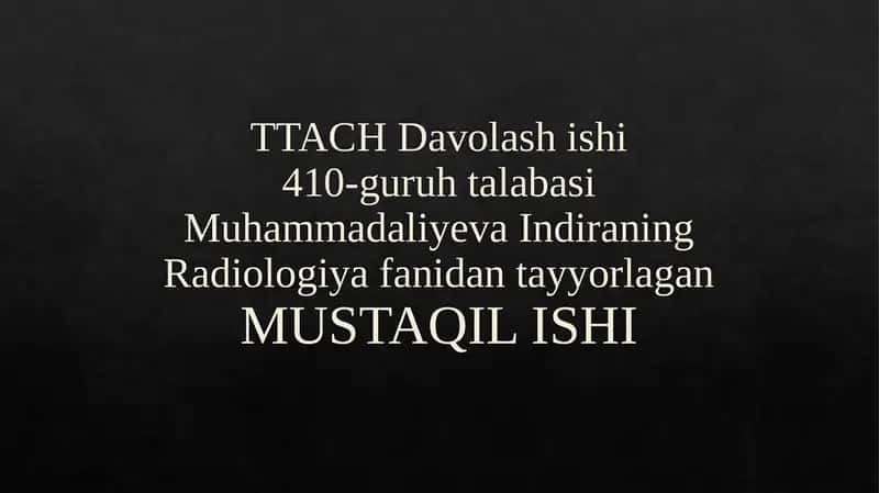 Radiologiyafanidantayyorlagan MUSTAQIL ISHI
