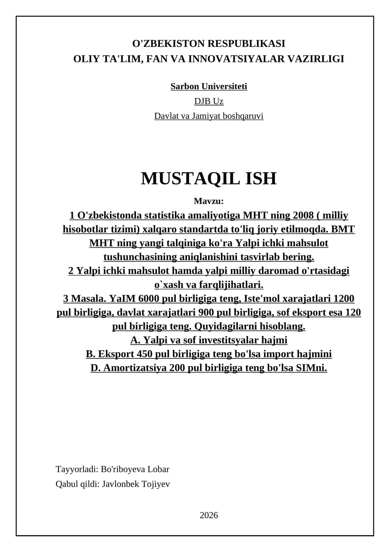O'zbekistonda statistika amaliyotiga MHT ning 2008 ( milliy hisobotlar tizimi) xalqaro standartda to'liq joriy etilmoqda. BMT MHT ning yangi talqiniga ko'ra Yalpi ichki mahsulot tushunchasining aniqlanishini tasvirlab bering