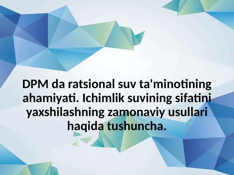 DPM da ratsional suv ta'minotining ahamiyati. Ichimlik suvining sifatini yaxshilashning zamonaviy us
