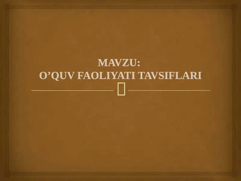 O’QUV FAOLIYATI TAVSIFLARI