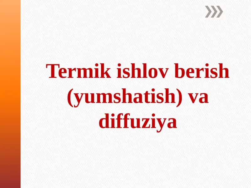 Termik ishlov, berish (yumshatish) va diffuziya