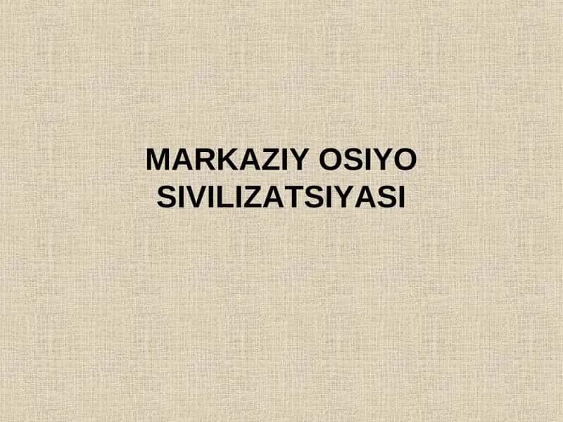 Markaziy Osiyo Sivilizatsiyasi