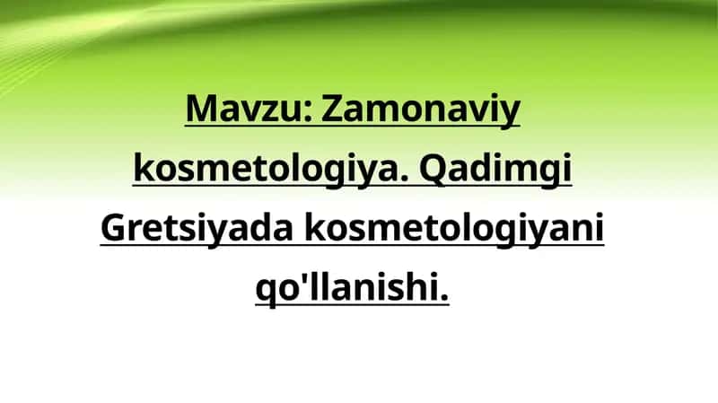 Zamonaviy kosmetologiya. Qadimgi Gretsiyada kosmetologiyani qo'llanishi