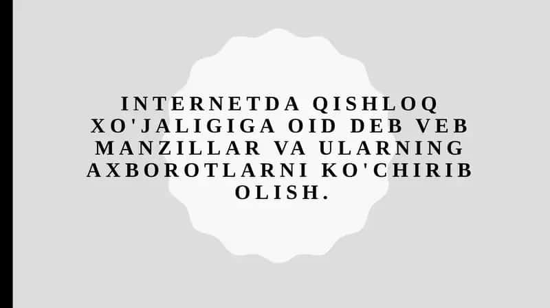 Internetda qishloq xo'jaligiga oid deb veb manzillar va ularning axborotlarni ko'chirib olish