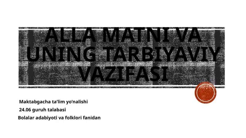 Taqdimot Mavzu: Alla matni va uning tarbiyaviy vazifasi