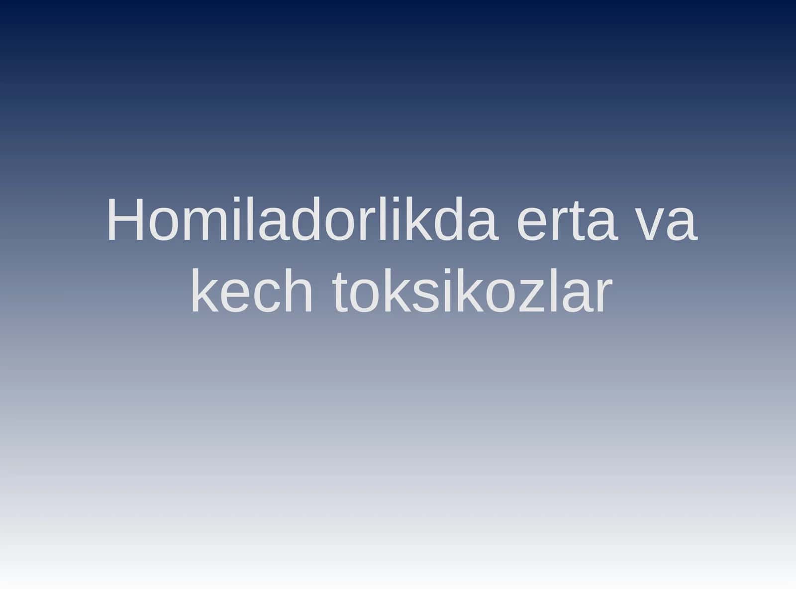 Toksikozlar(гестозлар)