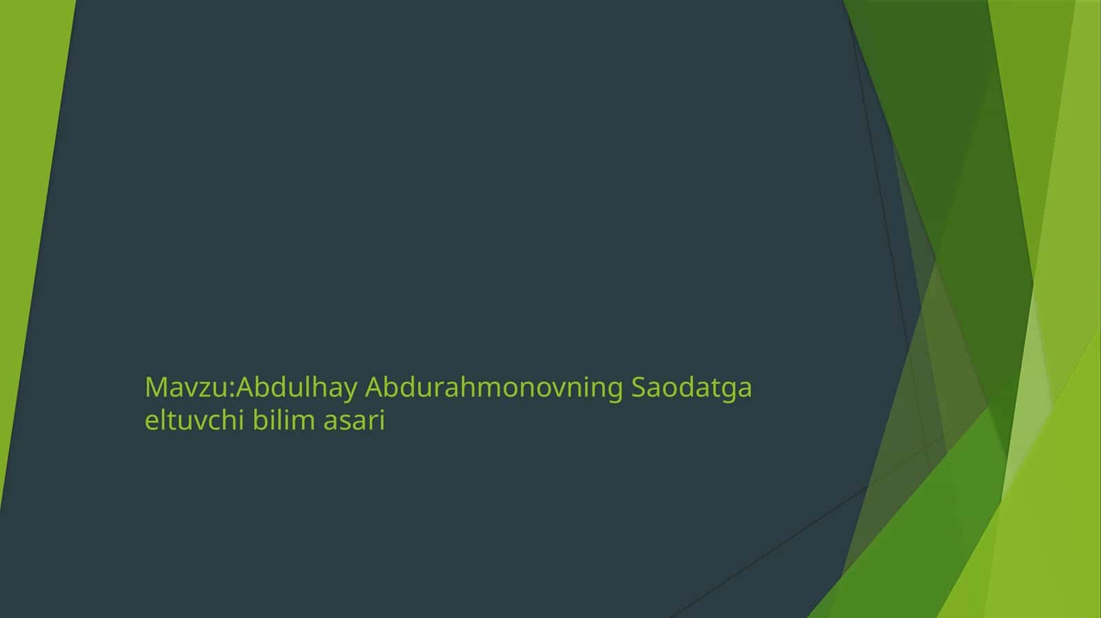 Abdulhay Abdurahmonovning Saodatga eltuvchi bilim asari