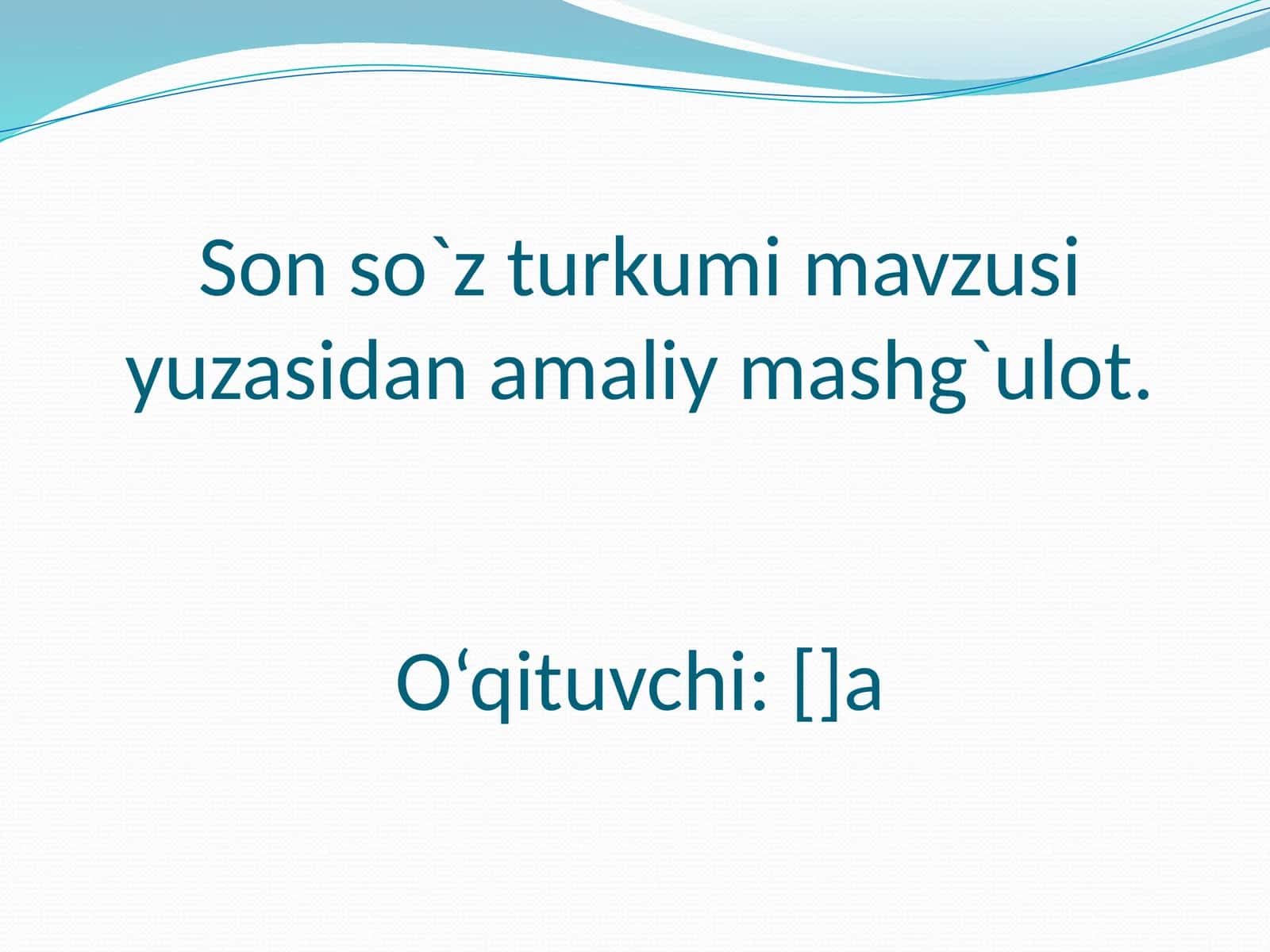 Son so`z turkumi mavzusi yuzasidan amaliy mashg`ulot